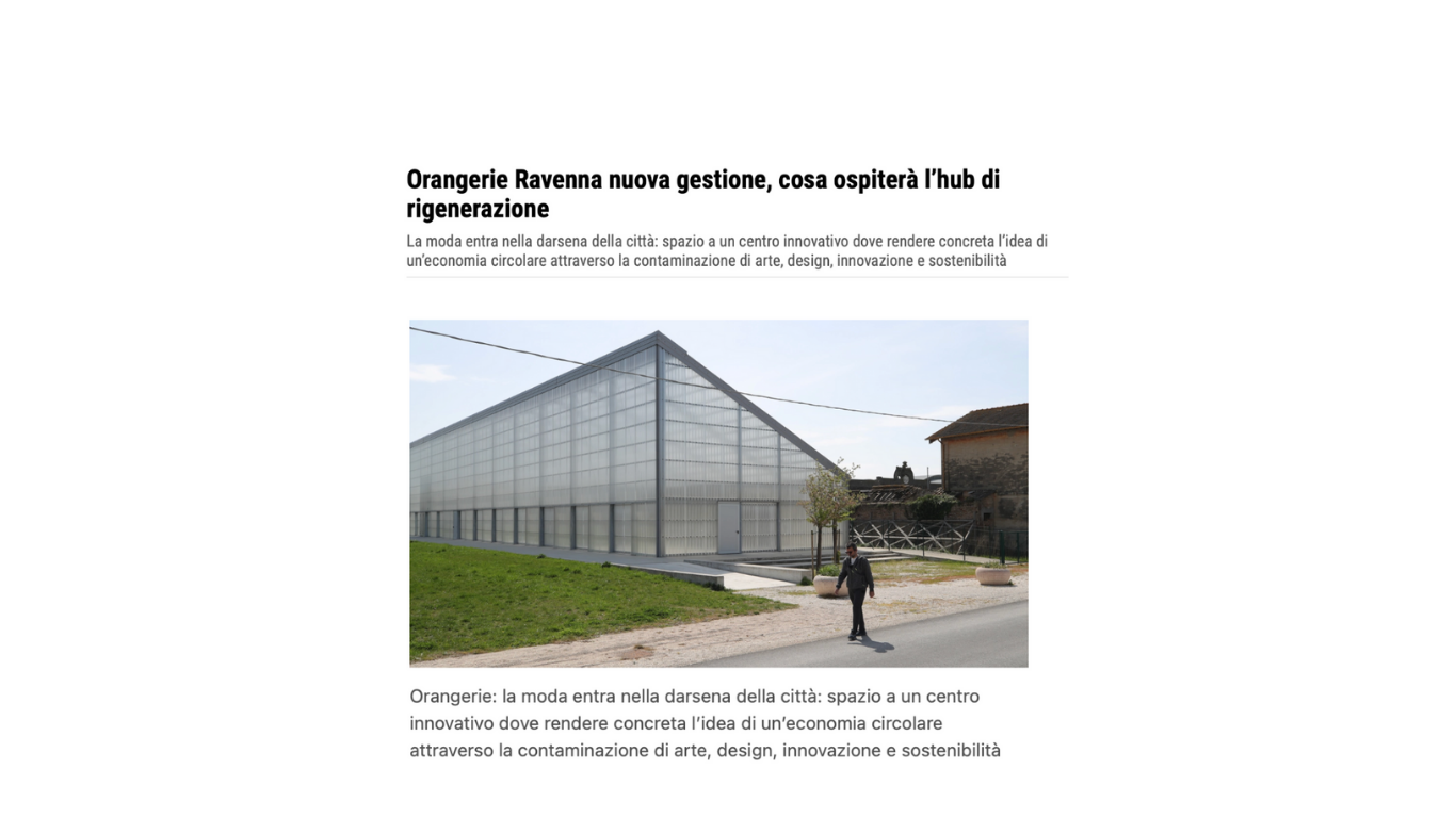 ILRESTODELCARLINO.IT · ORANGERIE RAVENNA UNDER NEW MANAGEMENT: WHAT THE REGENERATION HUB WILL HOST