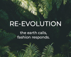 RE-EVOLUTION · THE EARTH CALLS, FASHION RESPONDS