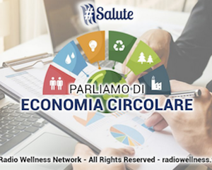 RADIOWELLNESS.IT - #HEALTH: LET'S TALK ABOUT CIRCULAR ECONOMY